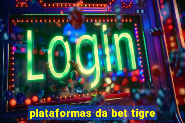 plataformas da bet tigre